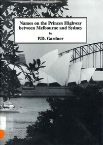 Book, P D Gardner, Names on the Princes Highway between Melbourne and Sydney : their origins, meanings and history, 2000