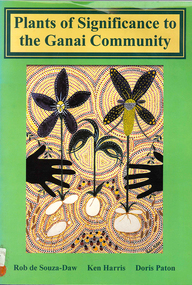 Book, Rob de Souza-Daw et al, Plants of significance to the Ganai Community, 2000