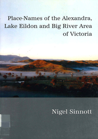 Book, Nigel Sinnott, Place-names of the Alexandra, Lake Eildon and Big River area of Victoria, 2003