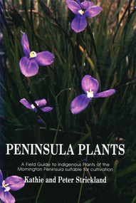 Book, Kathie Strickland et al, Peninsula plants : a field guide to indigenous plants of the Mornington Peninsula suitable for cultivation, 1995