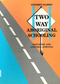 Book, Stephen Harris, Two-way Aboriginal schooling : education and cultural survival, 1990