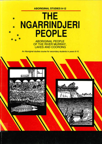 Book, Education Department of South Australia, The Ngarrindjeri people : Aboriginal people of the River Murray, Lakes and Coorong : an Aboriginal studies course for secondary students in Years 8-10, 1990