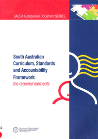 Book, Department of Education and Children's Services, South Australian curriculum, standards and accountability framework : the required elements, 2005