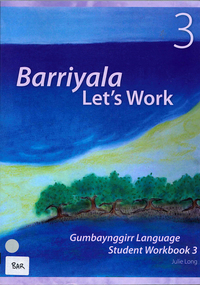 Book, Julie Long, Barriyala - let's work : Gumbaynggirr language student workbook  3, 2007