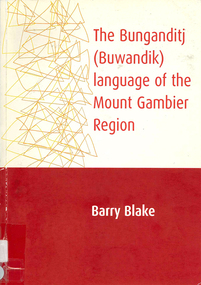 Book, Barry Blake, The Bunganditj (Buwandik) language of the Mount Gambier Region, 2003