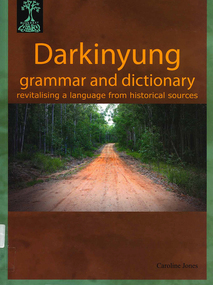 Book, Caroline Jones, Darkinyung grammar and dictionary : revitalising a language from historical sources, 2008