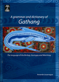 Book, Amanda Lissarrague, A grammar and dictionary of Gathang : the language of the Birrbay, Guringay and Warrimay, 2010