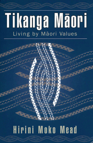 Book, Hirini Moko Mead, Tikanga Ma?ori : living by Ma?ori values, 2003