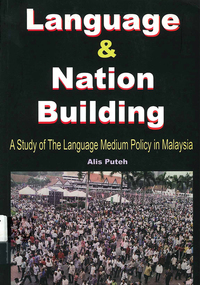 Book, Alis Puteh, Language &? nation building : a study of the language medium policy in Malaysia, 2006