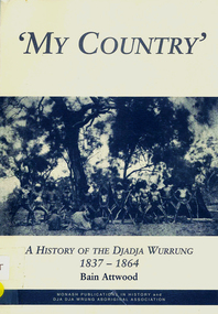 Book, Bain Attwood, 'My country' : a history of the Djadja Wurrung 1837-1864, 1999