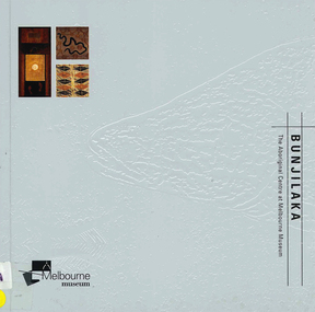 Book, Museum Victoria, Bunjilaka : the Aboriginal Centre at Melbourne Museum, 2000