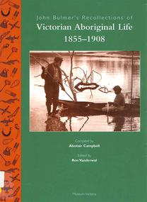 Book, John Bulmer's recollections of Victorian Aboriginal life, 1855-1908
