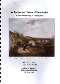 Book, Ian D Clark et al, An Indigenous history of Stonnington : a report to the City of Stonnington, 2006