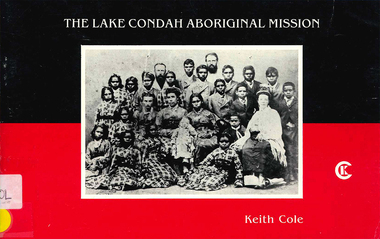 Book, Keith Cole, The Lake Condah Aboriginal Mission, 1984