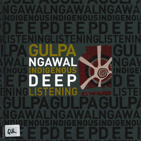 Book, Laura Brearley et al, Gulpa ngawal : Indigenous deep listening, 2010