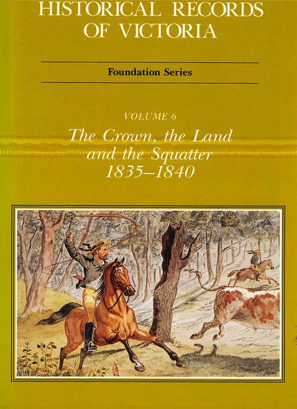 Book, Historical records of : foundation : volume 6 : the crown, the land the 1835-1840, 1991