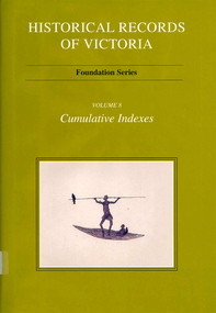 Book, Ian Macfarlane, Historical records of Victoria : foundation series : volume 8 : cumulative indexes, 2002