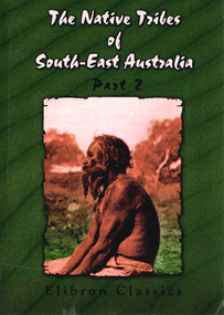 Book, A W Howitt, The native tribes of South-East Australia : part 2, 2003