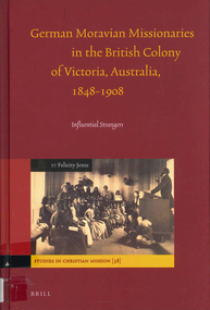 Book, Felicity Jensz, German Moravian missionaries in the British colony of Victoria, Australia, 1848-1908 : influential strangers, 2010
