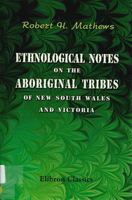 Book, R H Mathews, Ethnological notes on the Aboriginal tribes of New South Wales and Victoria, 2005