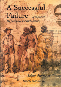 Book, Edgar Morrison, A successful failure, a trilogy : the Aborigines and early settlers, 2002