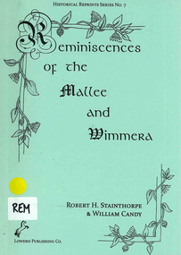 Book, Robert H Stainthorpe et al, Early reminiscences of the Wimmera and Mallee and Reminiscences of the early Mallee and Wimmera, 2009