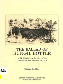 Book, George Seddon, The ballad of Bungil Bottle : A.W. Howitt's exploration of the Mitchell River by canoe in 1875, 1989