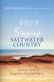 Book, John Bradley, Singing saltwater country : journey to the songlines of Carpentaria, 2010