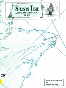 Book, Linda Barraclough et al, Steps in time : a Gippsland chronology to 1899, 1992