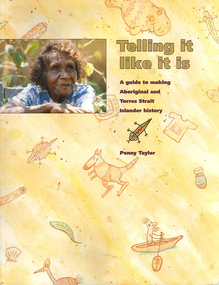 Book, Penny Taylor, Telling it like it is : a guide to making Aboriginal and Torres Strait Islander history, 1996