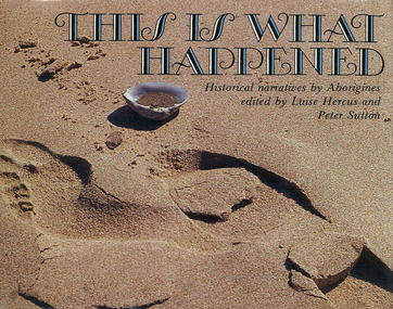 Book, Luise Hercus, This is what happened : historical narratives by Aborigines, 1986