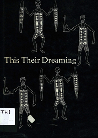 Book, Ann E Wells, This their dreaming : legends of the panels of Aboriginal art in the Yirrkala Church, 1971