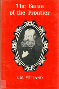 Book, E M Yelland, The baron of the frontier : South Australia-Victoria, Robert Rowland Leake (1811-1860), 1973