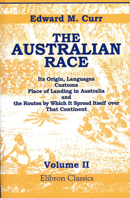 Book with CD, Edward M Curr, The Australian race : its origin, languages, customs, place of landing in Australia, and the routes by which it spread itself over that continent, Vol. 2, 2007
