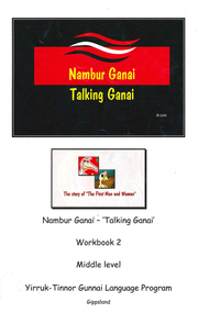 Book with CD-ROM, Yirruk-Tinnor Gunnai Language Program, Nambur Ganai - 'talking Ganai' workbook 2 (middle level), 2007