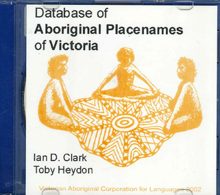 CD-ROM, Ian D Clark et al, Database of Aboriginal placenames of Victoria, 2002