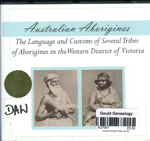 CD-ROM, James Dawson, Australian Aborigines : the language and customs of several tribes of Aborigines in the Western District of Victoria, 2009