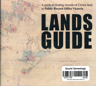 CD-ROM, Public Record Office Victoria, Lands guide : a guide to finding records of Crown land at Public Record Office Victoria, 2009