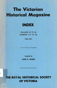 Periodical, Victorian Historical Magazine. Index. Volumes 26 to 38 : numbers 101 to 150 : 1954-1967, 1972