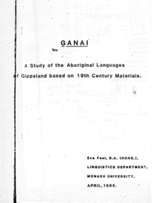 Thesis, Eve Fesl, Ganai : a study of the Aboriginal languages of Gippsland based on 19th century materials, 1985