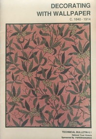 Book, Decorating with wallpaper c.1840–1914 :  a guide to assist in the conservation and restoration of buildings, 1987