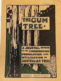Ephemera, The Gum Tree. A journal devoted to the conservation, propogation and utilisation of Australian Trees, 1917 -1956