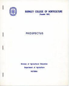 Booklet - Prospectus, Dept of Agriculture, Victoria, Burnley College of Horticulture, Division of Agricultural Education, Department. of Agriculture, Victoria, 1967