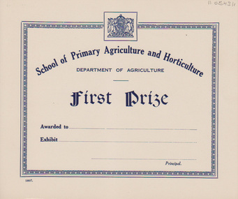 Certificate - Award certificates, School of Primary Agriculture and Horticulture First Prize unused, 1917-1958