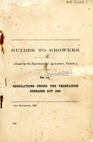 Booklet - Rules and Regulations, D. McAlpine, Guides to Growers: Regulations Under the Vegetation Diseases Act 1896, 1896-1902