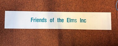 Sign - Friends of the Elms Inc corflute, 1983-2023