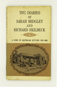 Book, Cassell Australia, The Diaries Of Sarah Midgley And Richard Skilbeck: A Story of Australian Settlers 1851-1864, 1967