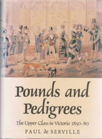 Book, Oxford University Press, Pounds and pedigrees : The Upper Class in Victoria, 1850-80, 1991
