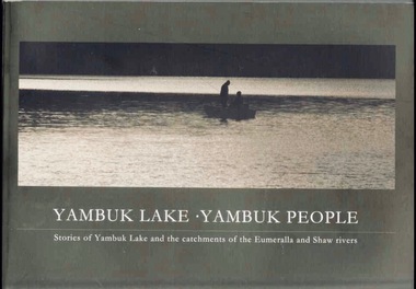 Book, Glenelg-Hopkins Catchment Management Authority, Yambuk Lake Yambuk people : stories of Yambuk Lake and the catchments of Eumeralla and Shaw Rivers, 2008