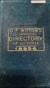 Book, Melbourne : Australian and New Zealand Pub. Co., 1895, G.F. Witton's Commerical Directory of Victoria 1895-6, 1895